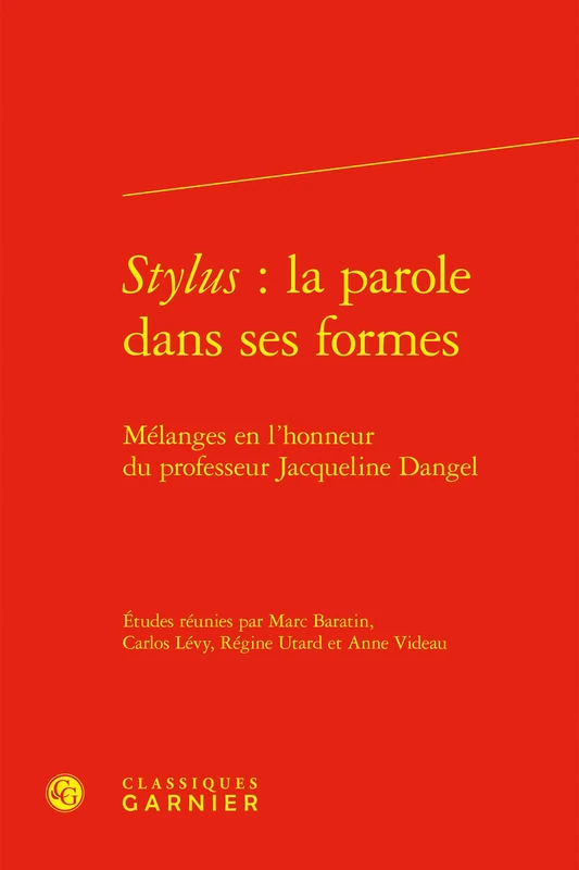 Stylus : la parole dans ses formes: Mélanges en l'honneur du professeur Jacqueline Dangel
