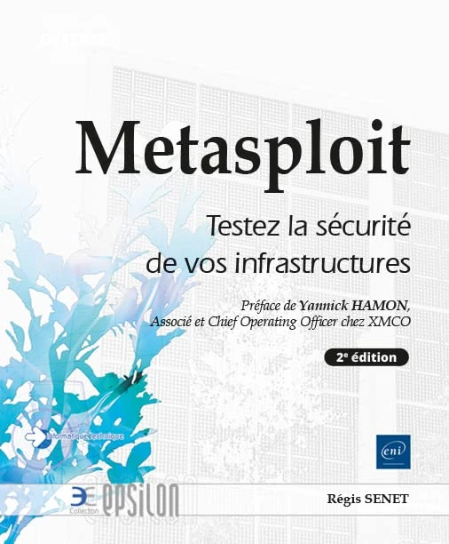 Metasploit - Testez la sécurité de vos infrastructures (2e edition): Testez la sécurité de vos infrastructures (2e edition)