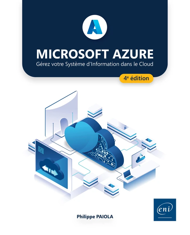 Microsoft Azure - Gérez votre Système d'Information dans le Cloud (4e édition): Gérez votre Système d'Information dans le Cloud (4e édition)