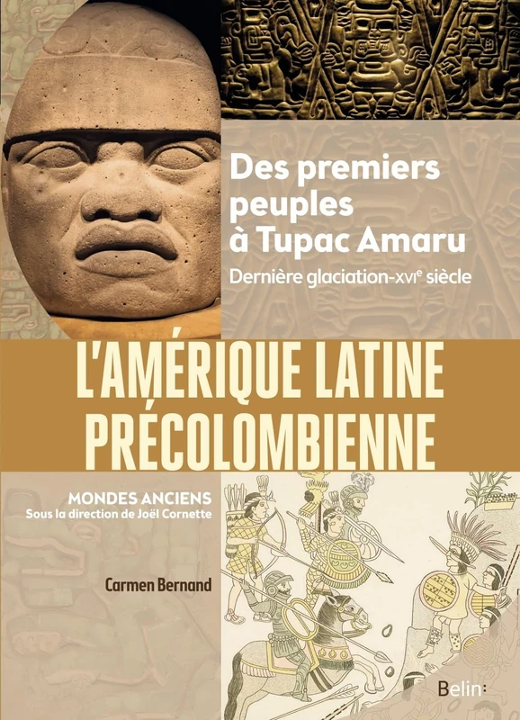 L'Amérique latine précolombienne: Des premiers peuples à Tupac Amaru (Dernière glaciation-XVIe siècle)