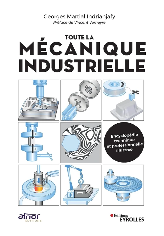 Toute la mécanique industrielle: Guide pratique illustrée