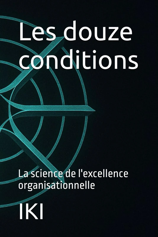 Les douze conditions: La science de l'excellence organisationnelle - Image 1