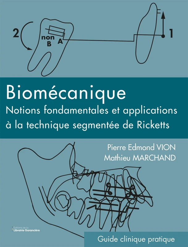 BIOMÉCANIQUE: Notions fondamentales et applications à la technique segmentée de Ricketts
