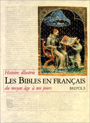 Les Bibles En Francais: Histoire: Histoire illustrée du moyen âge à nos jours