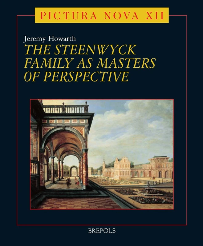 The Steenwyck Family as Masters of Perspective: Hendrick Van Steenwyck the Elder (c.1550-1603), Hendrick Van Steenwyck the Younger (1580/82-1649), ... - Active 1639-C.1660): 12 (Pictura Nova)