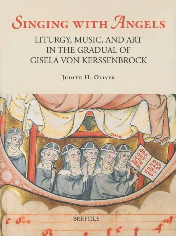 Singing with Angels: Liturgy, Music, and Art in the Gradual of Gisela Von Kerssenbrock