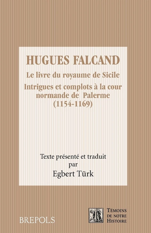 TH 14 Le livre du royaume de Sicile, Turk: Intrigues et complots à la cour normande de Palerme (1154-1170) (Temoins de Notre Histoire)
