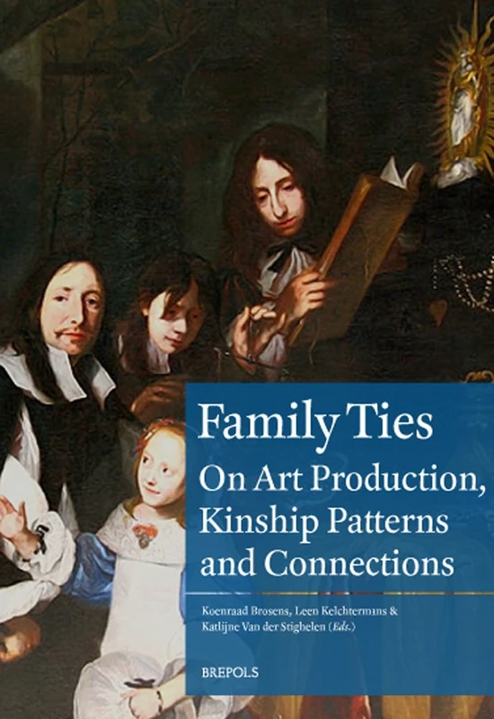 Family Ties: On Art Production, Kinship Patterns and Connections (1600-1800): 23 (Museums at the Crossroads) - Image 1