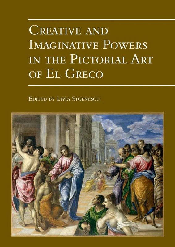 Creative and Imaginative Powers in the Pictorial Art of El Greco: 28 (Museums at the Crossroads)