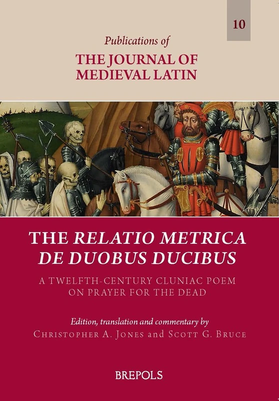 The Relatio metrica de duobus ducibus: A Twelfth-Century Cluniac Poem on Prayer for the Dead: 10 (Publications of the Journal of Medieval Latin) - Image 1