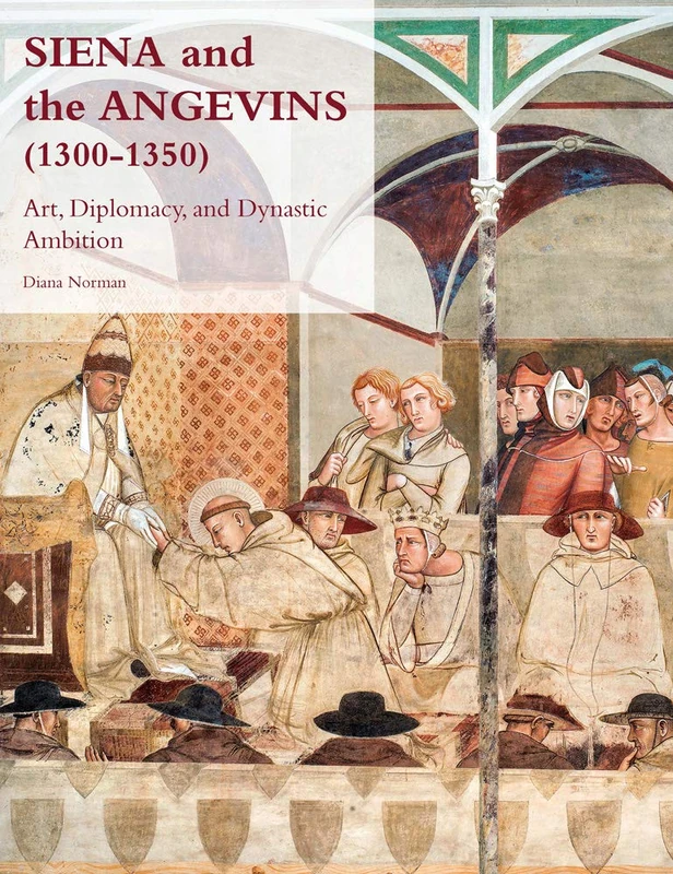 Brepols - Siena and the Angevins, 1300-1350 Art and Diplomacy