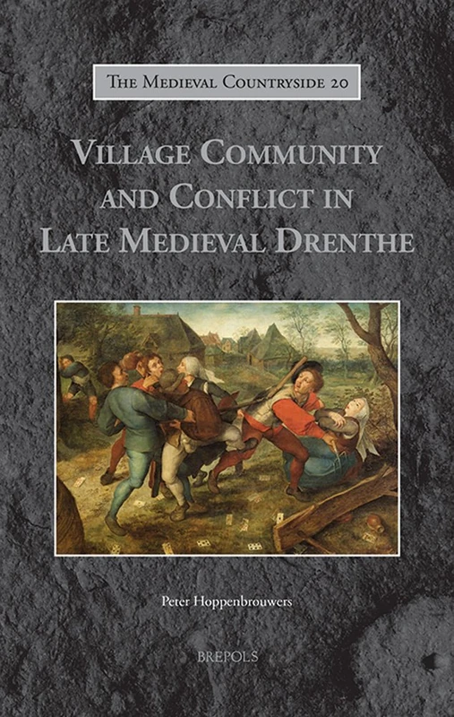 Village Community and Conflict in Late Medieval Drenthe: 20 (Medieval Countryside)