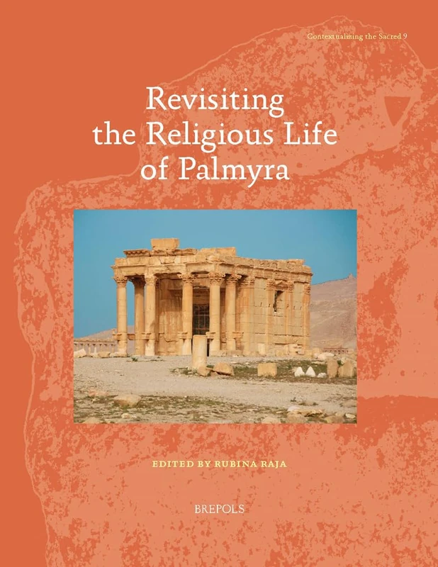 Revisiting the Religious Life of Palmyra: 9 (Contextualizing the Sacred)