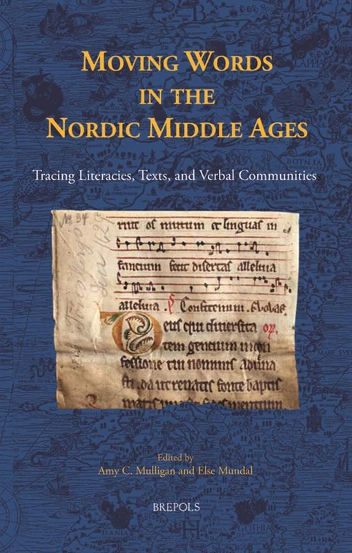 Moving Words in the Nordic Middle Ages: Tracing Literacies, Texts, and Verbal Communities: 8 (ACTA Scandinavica)