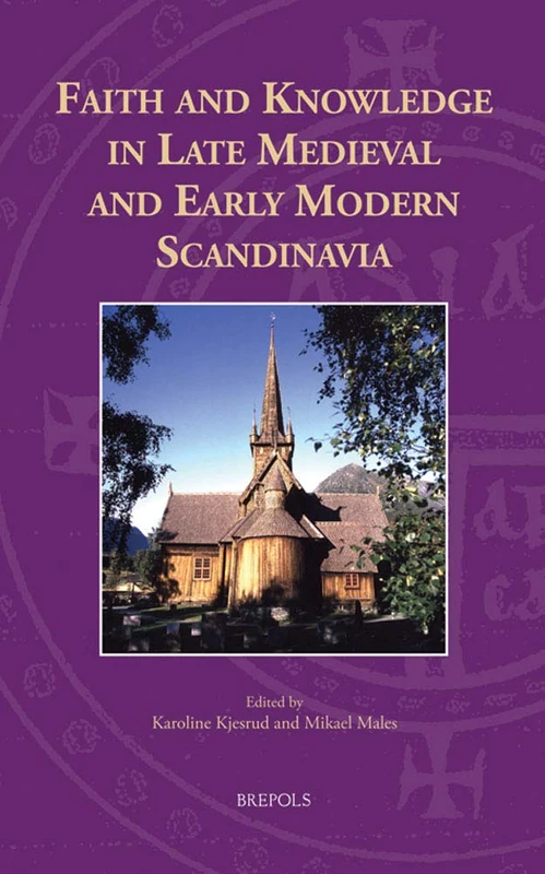 Faith and Knowledge in Late Medieval & Early Modern Scandinavia: 1 (Knowledge, Scholarship, and Science in the Middle Ages) - Image 1