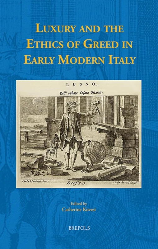 Luxury and the Ethics of Greed in Early Modern Italy: 14 (Early European Research)