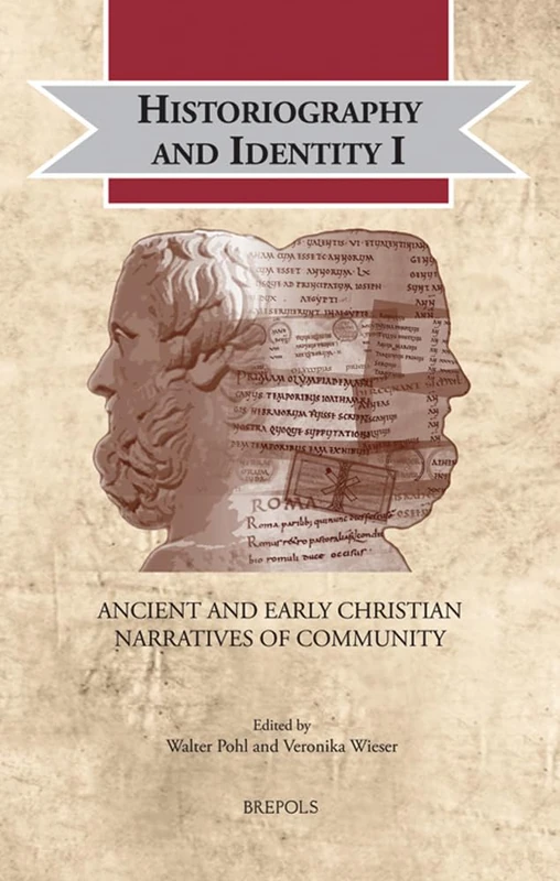 Historiography and Identity I: Ancient and Early Christian Narratives of Community: 24 (Cultural Encounters in Late Antiquity and the Middle Ages)
