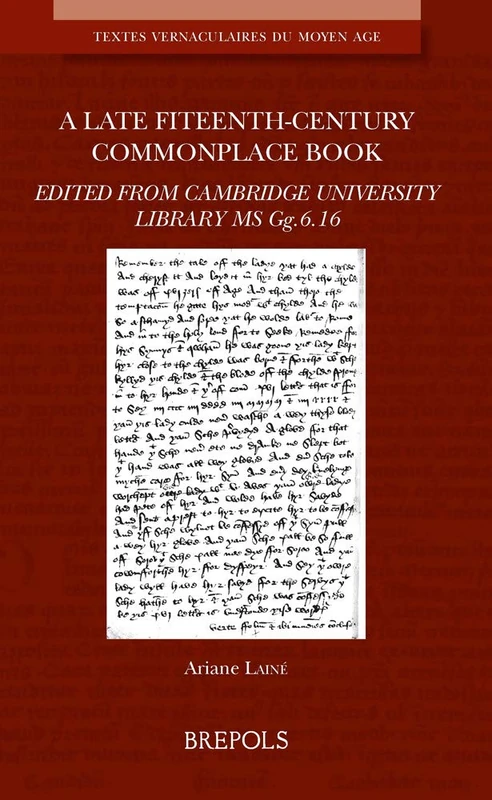 A Late Fifteenth-Century Commonplace Book: Edited from Cambridge University Library MS Gg.6.16: 23 (Textes Vernaculaires Du Moyen Age)