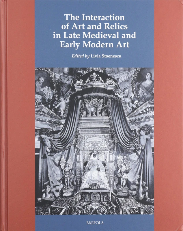 The Interaction of Art and Relics in Late Medieval and Early Modern Art (Art History (Outside a Series))
