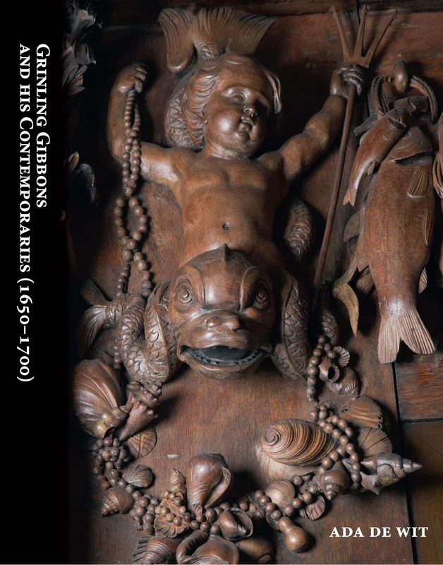 Grinling Gibbons and His Contemporaries (1650-1700): The Golden Age of Woodcarving in the Netherlands and Britain (Nijmegen Art Historical Studies, 28) - Image 1