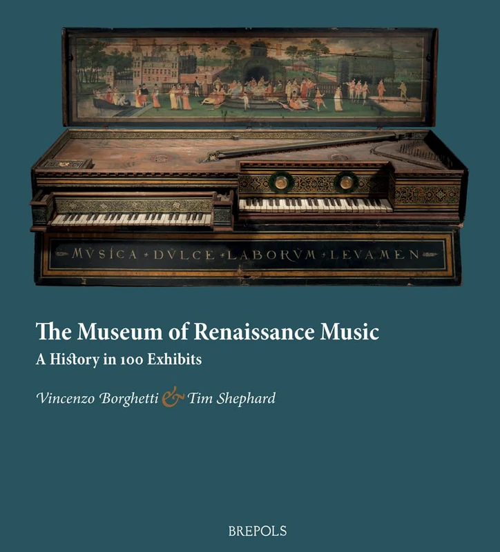The Museum of Renaissance Music: A History in 100 Exhibits (The Epitome Musical)