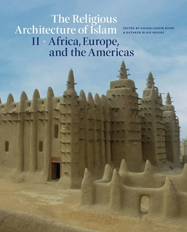 The Religious Architecture of Islam: Volume II: Africa, Europe, and the Americas: 2