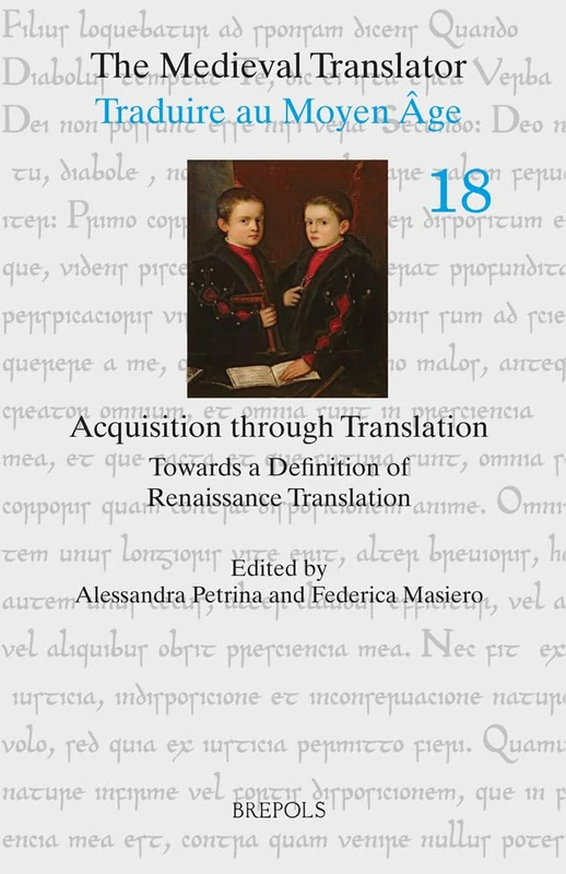 Acquisition Through Translation: Towards a Definition of Renaissance Translation: 18 (Medieval Translator)