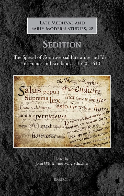Sedition: The Spread of Controversial Literature and Ideas in France and Scotland, C. 1550-1610: 28 (Late Medieval and Early Modern Studies) - Image 1