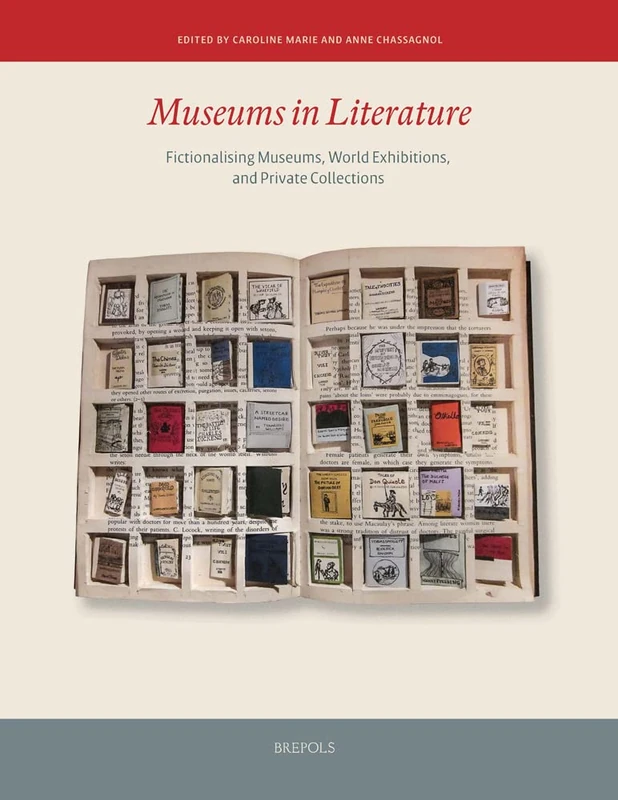 Museums in Literature: Fictionalising Museums, World Exhibitions, and Private Collections (Museums and Ideas)