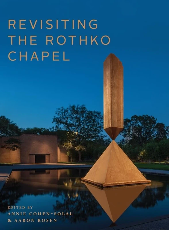 Revisiting the Rothko Chapel: Grasping the Spiritual Echoes of a Radical Project (Arts and the Sacred, 8)