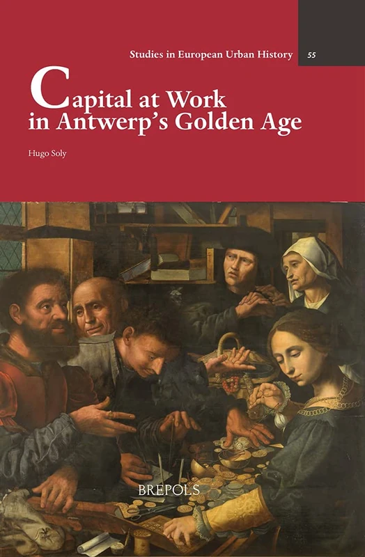 Brepols Capital at Work in Antwerp's Golden Age - History Book