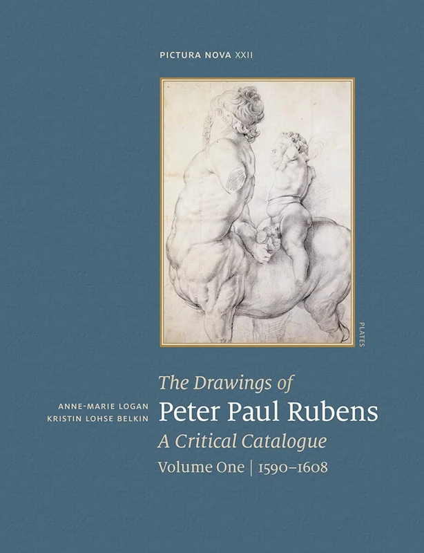 The Drawings of Peter Paul Rubens. a Critical Catalogue. Volume One / 1590-1608: A Critical Catalogue: 1590-1608: 22 (Pictura Nova)