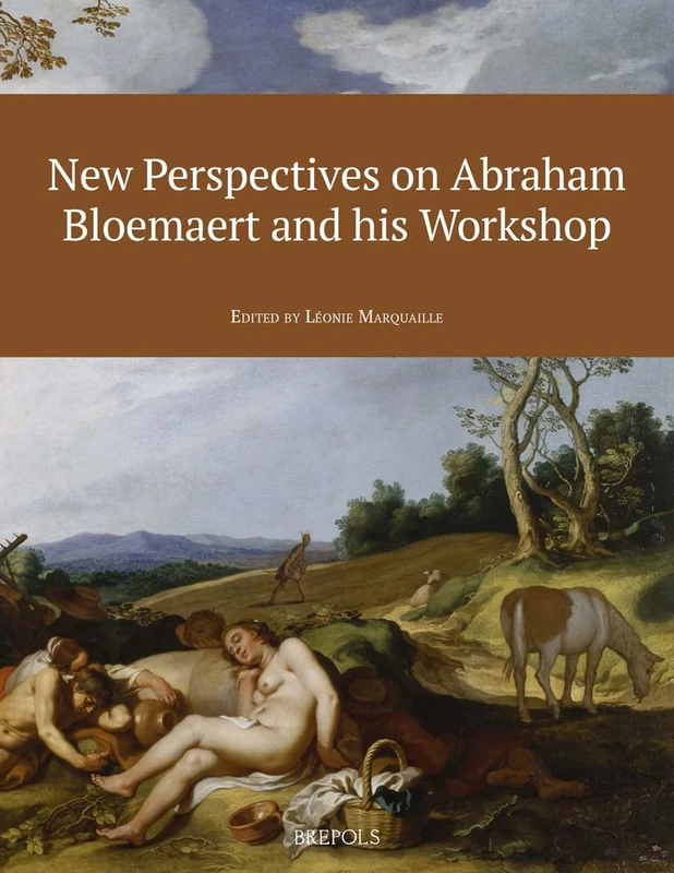 New Perspectives on Abraham Bloemaert and His Workshop (Gouden Eeuw: New Perspectives on Dutch Seventeenth-Century Art, 3)
