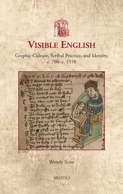 Visible English: Graphic Culture, Scribal Practice, and Identity, C. 700-C. 1550: 54 (Utrecht Studies in Medieval Literacy)
