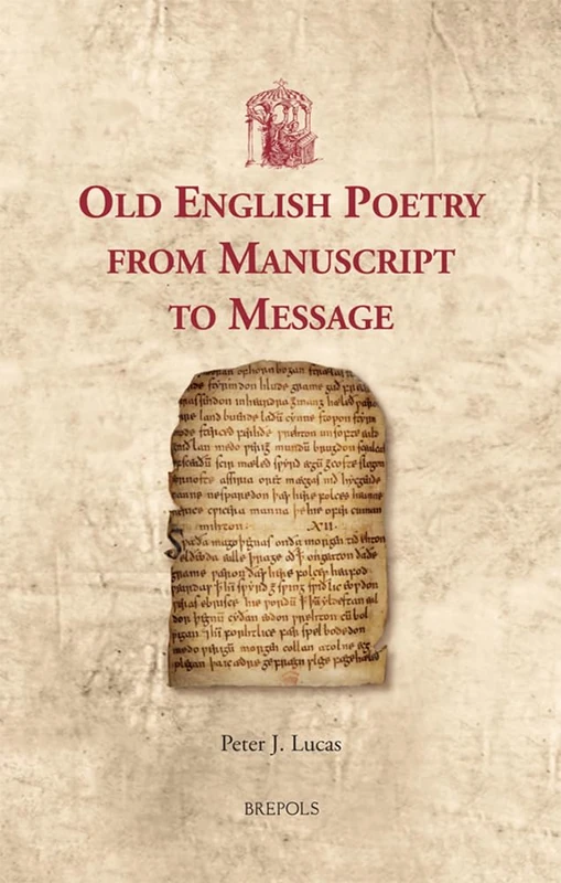 Old English Poetry from Manuscript to Message: 58 (Utrecht Studies in Medieval Literacy)