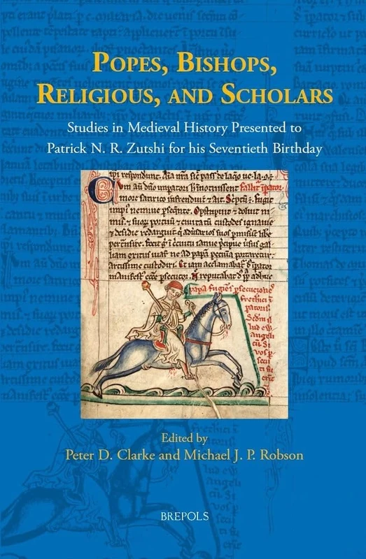 Popes, Bishops, Religious, and Scholars: Studies in Medieval History Presented to Patrick N. R. Zutshi for His Seventieth Birthday: 8 (Brepols Collected Essays in European Culture) - Image 1