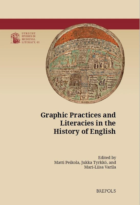 Graphic Practices and Literacies in the History of English: 61 (Utrecht Studies in Medieval Literacy)