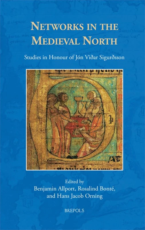 Networks in the Medieval North: Studies in Honour of Jon Vioar Sigurosson: 5 (The North Atlantic World)
