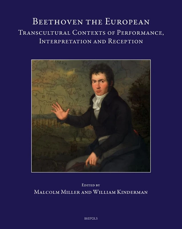 Beethoven the European: Transcultural Contexts of Performance, Interpretation and Reception (Speculum Musicae, 48)