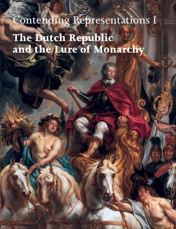 Contending Representations I: The Dutch Republic and the Lure of Monarchy: 1 (Dunamis)