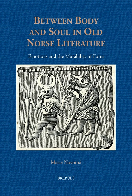 Between Body and Soul in Old Norse Literature: Emotions and the Mutability of Form: 5 (Studies in Viking and Medieval Scandinavia) - Image 1