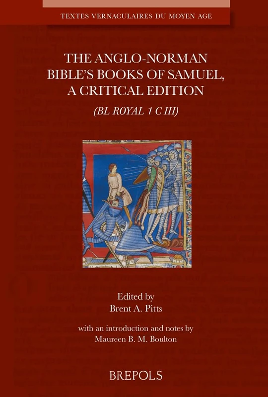 Anglo-Norman Bible's Books of Samuel: A Critical Edition (Bl Royal 1 C III): 31 (Textes Vernaculaires Du Moyen Age)