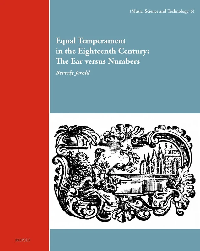 Equal Temperament in the Eighteenth Century: The Ear Versus Numbers: 6 (Music, Science and Technology) - Image 1