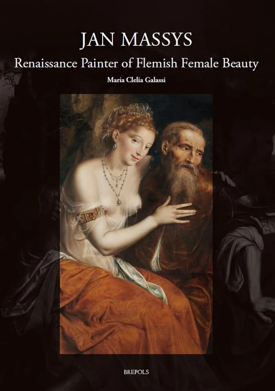Brepols Jan Massys: Renaissance Painter of Flemish Beauty