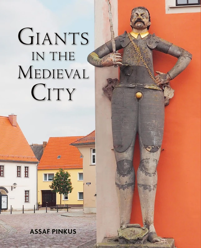 Giants in the Medieval City: 20 (Studies in the Visual Cultures of the Middle Ages)