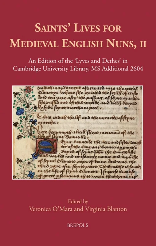 Saints' Lives for Medieval English Nuns, II: An Edition of the 'Lyves and Dethes' in Cambridge University Library, MS Additional 2604: 32 (Medieval Women: Texts and Contexts)