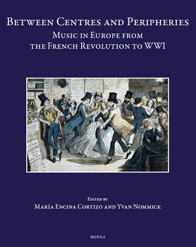 Between Centres and Peripheries: Music in Europe from the French Revolution to Wwi: 3 (Speculum Musicae)