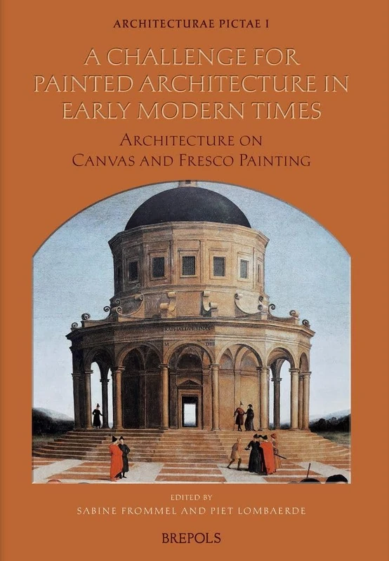 A Challenge for Painted Architecture in Early Modern Times: Architecture on Canvas and Fresco Painting (Architecturae Pictae, 1)