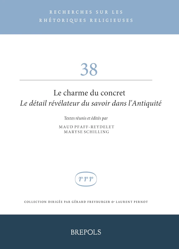 Le Charme Du Concret: Le Detail Revelateur Du Savoir Dans l'Antiquite (Recherches Sur Les Rhetoriques Religieuses, 38) - Image 1