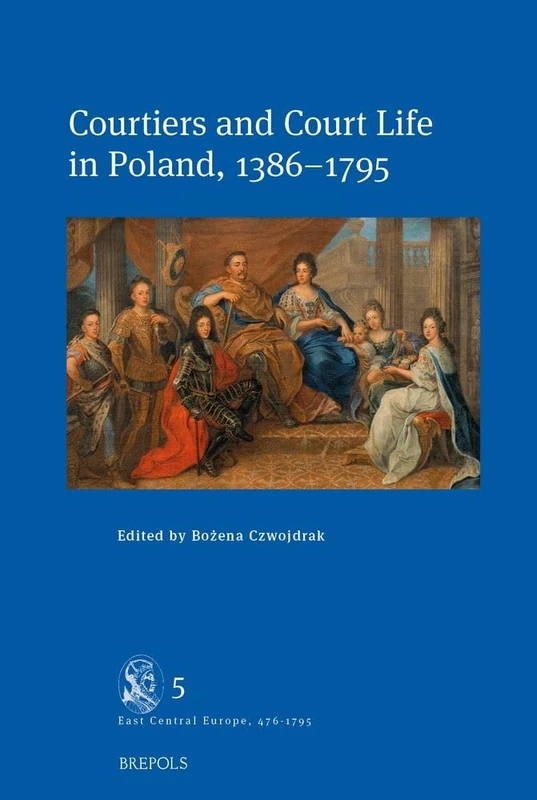 Courtiers and Court Life in Poland, 1386-1795